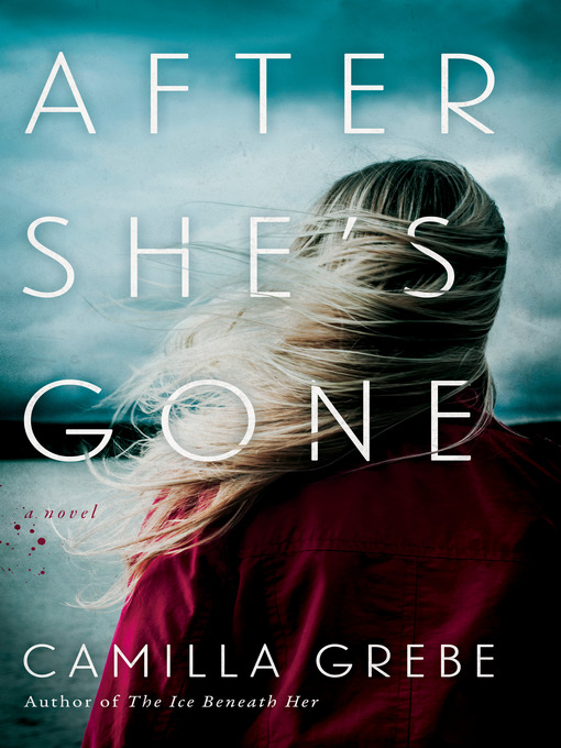 Title details for After She's Gone by Camilla Grebe - Available